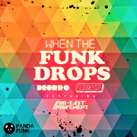 deorro & uberjak'd ft far east movement when the funk drops panda funk