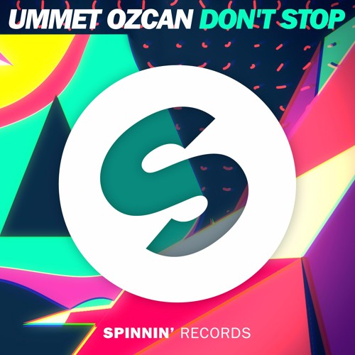 ummet ozcan don t stop spinnin